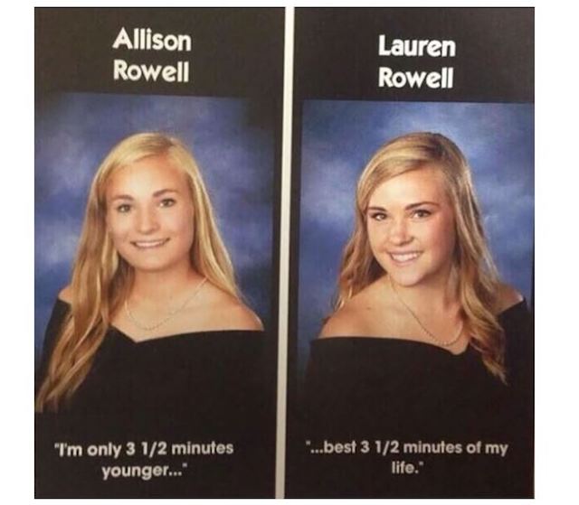 One twin has said, â€˜Iâ€™m only 3 Â½ minutes youngerâ€™ while the other said, â€˜...best 3 Â½ minutes of my lifeâ€™